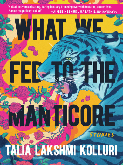 Title details for What We Fed to the Manticore by Talia Lakshmi Kolluri - Wait list